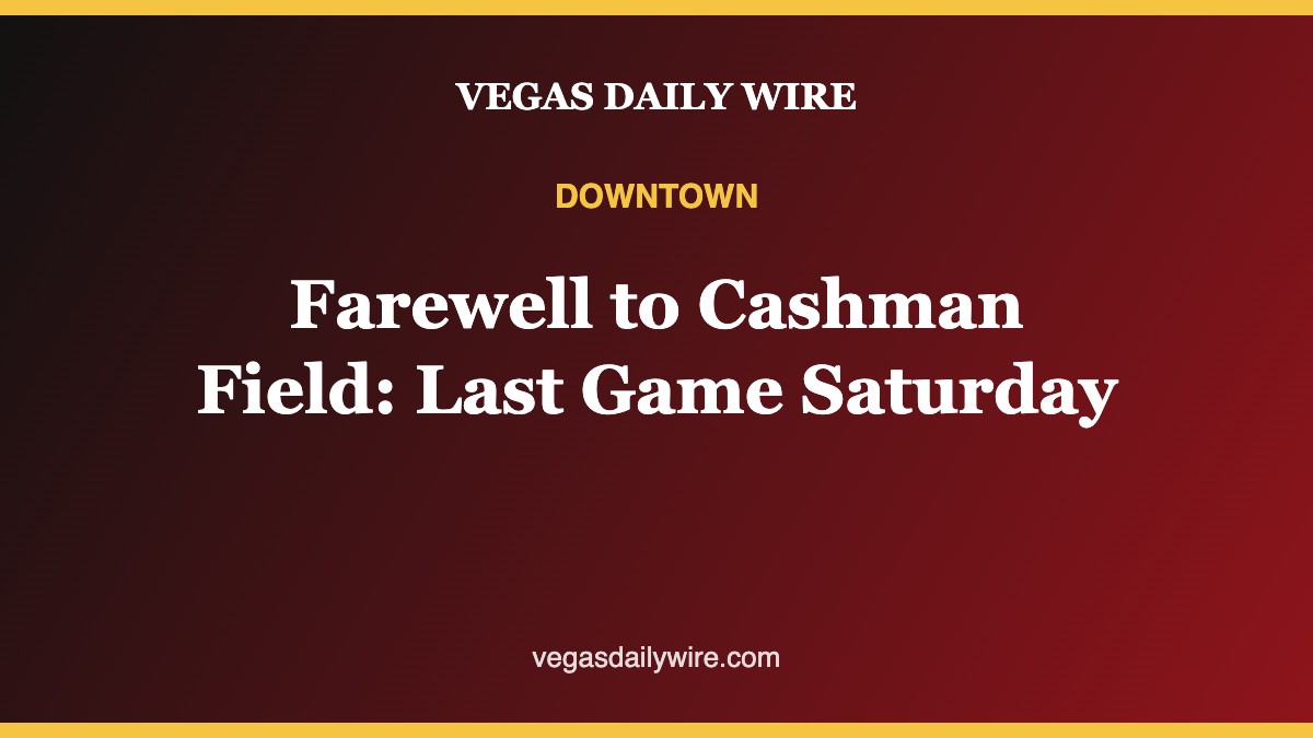 Farewell to Cashman Field: Last Game at the Downtown Las Vegas Stadium Is Saturday