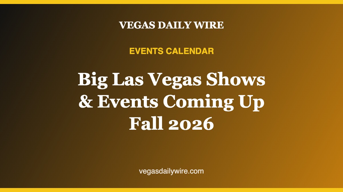 Big Las Vegas shows and events coming up, fall 2026