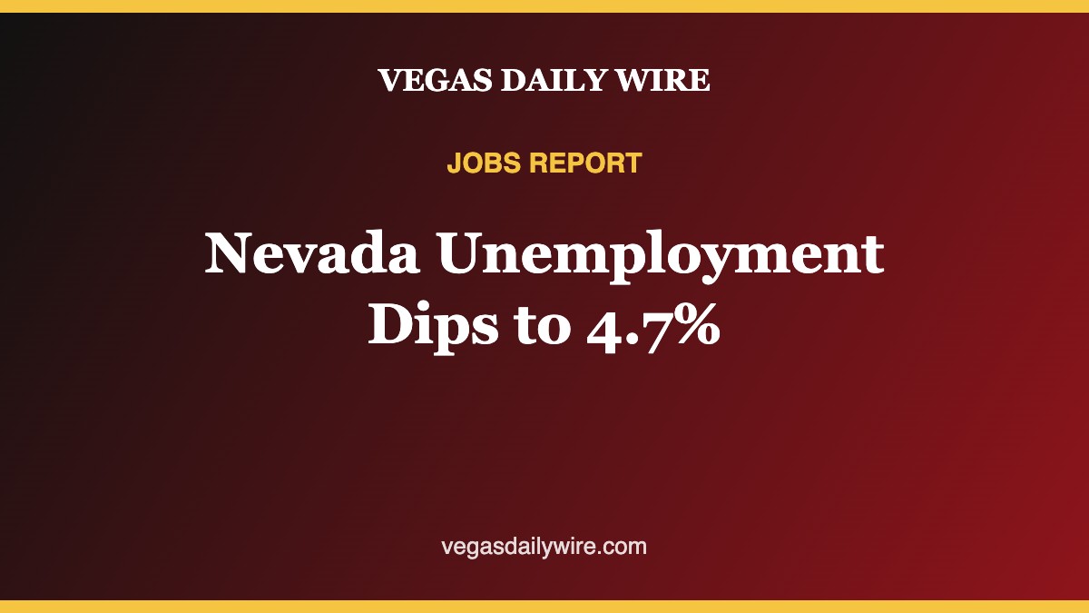 Nevada Unemployment Dips to 4.7% as Las Vegas Adds 1,500 Jobs in September