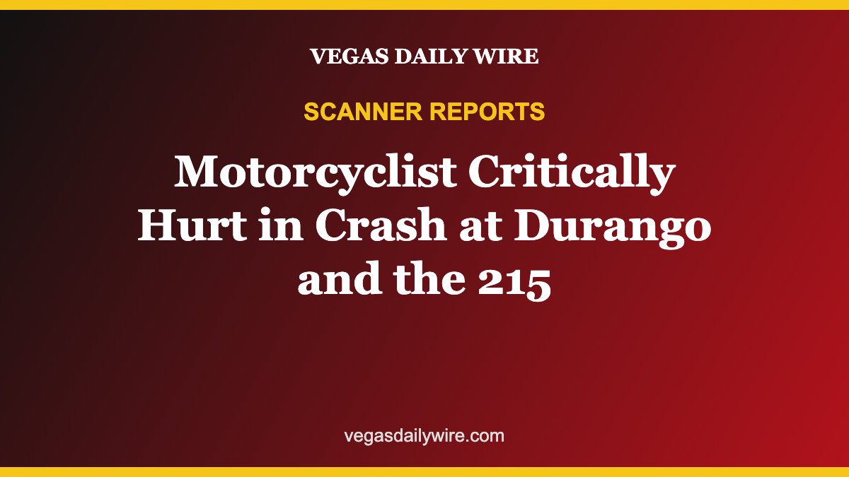 Scanner Reports: Motorcyclist Critically Hurt in Crash at Durango and the 215